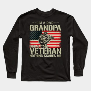 Im A Dad Grandpa And Veteran Nothing Scares Me Long Sleeve T-Shirt